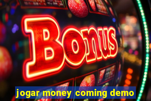 jogar money coming demo